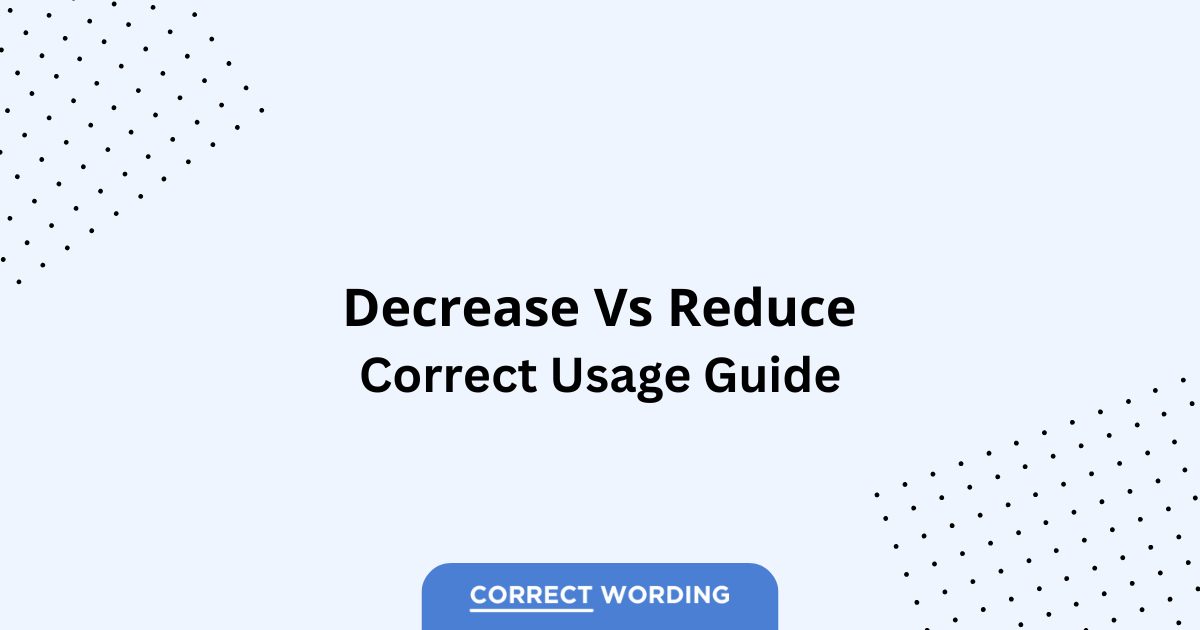 Decrease vs. Reduce - Which is Correct?